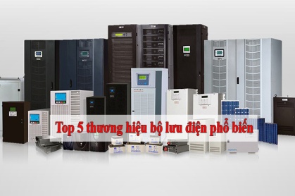 Top 5 thương hiệu bộ lưu điện phổ biến nhất hiện nay